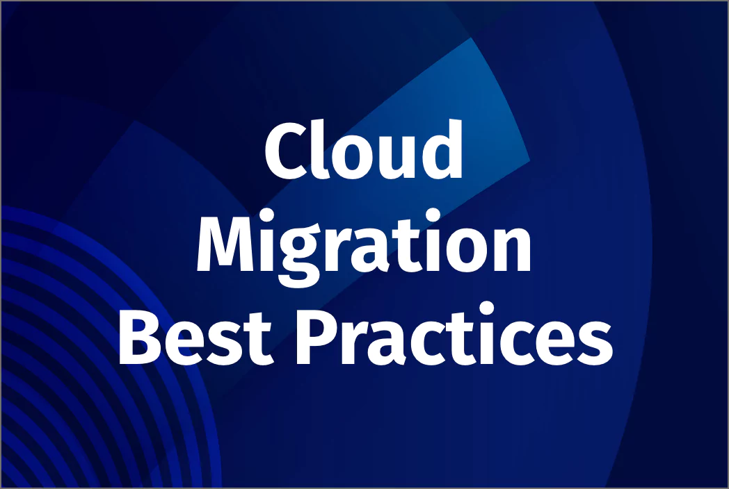 Cloud Migration Best Practices